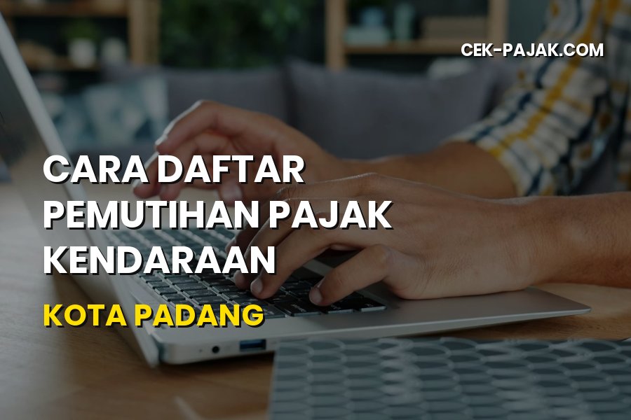 Cara Daftar Pemutihan Pajak Kendaraan Kota Padang