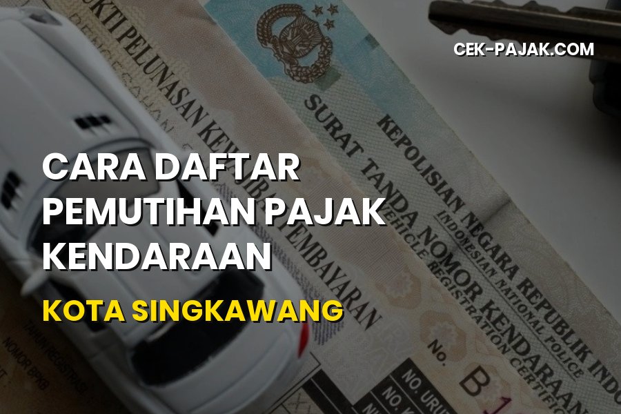 Cara Daftar Pemutihan Pajak Kendaraan Kota Singkawang