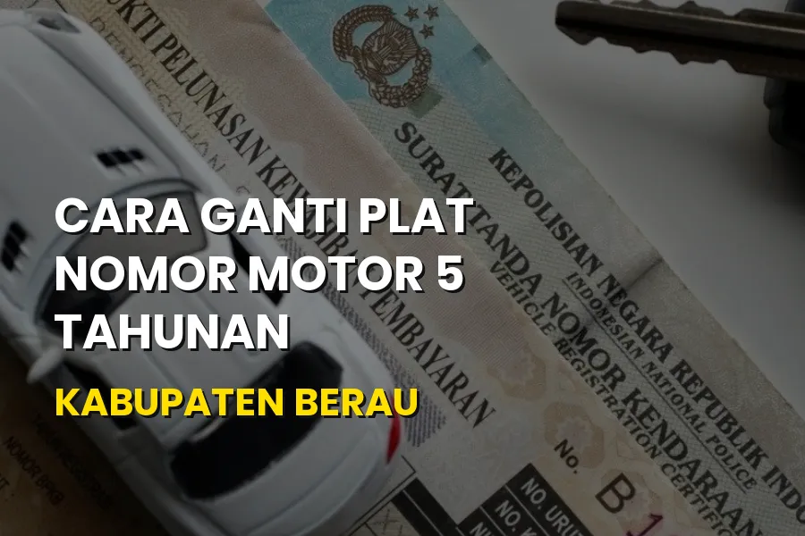 Cara Ganti Plat Motor 5 Tahunan Kabupaten Berau