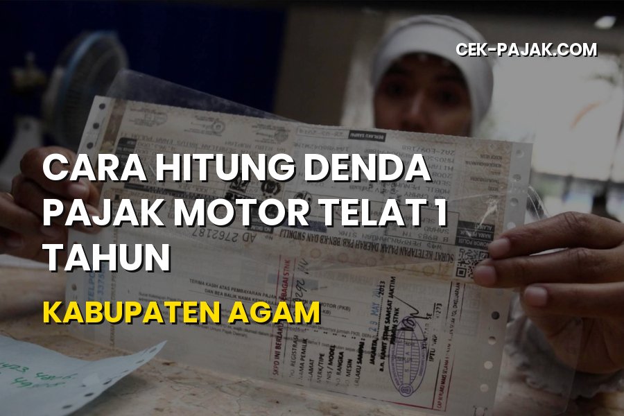 Cara Hitung Denda Pajak Motor Telat 1 Tahun Kabupaten Agam