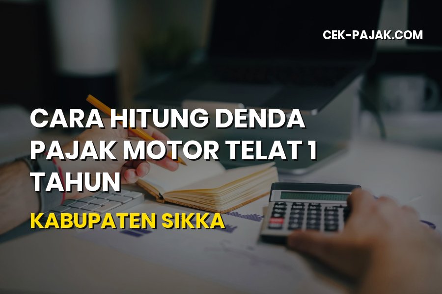 Cara Hitung Denda Pajak Motor Telat 1 Tahun di Sikka
