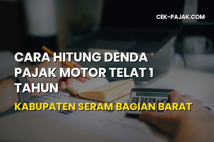 Cara Hitung Denda Pajak Motor Telat 1 Tahun di SBB Maluku