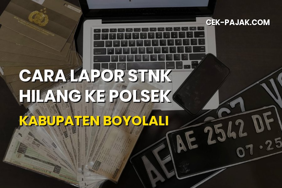 Cara Lapor STNK Hilang ke Polsek Boyolali Terbaru
