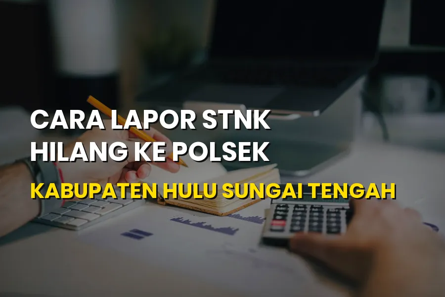 Cara Lapor STNK Hilang di Polsek Hulu Sungai Tengah
