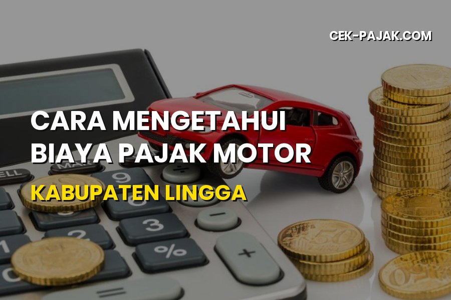 Cara Mengetahui Biaya Pajak Motor Kabupaten Lingga Kepri