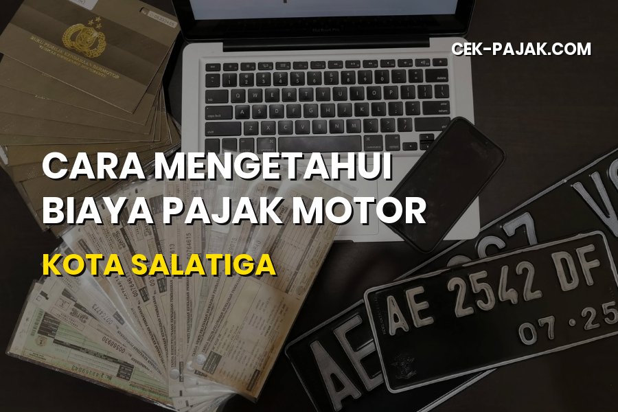 Cara Cek Biaya Pajak Motor Salatiga Secara Online