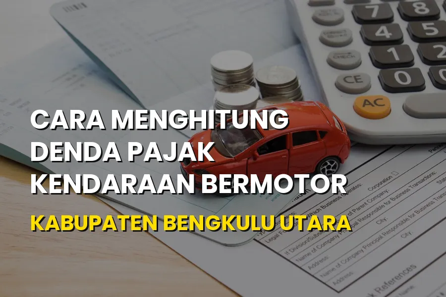 Hitung Denda Pajak Kendaraan Kabupaten Bengkulu Utara
