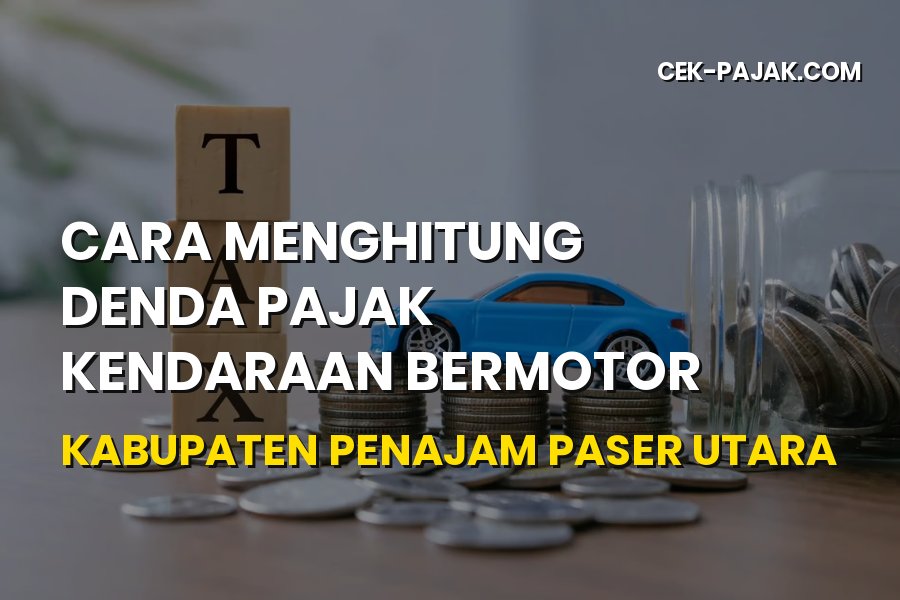 Cara Menghitung Denda Pajak Kendaraan Penajam Paser Utara