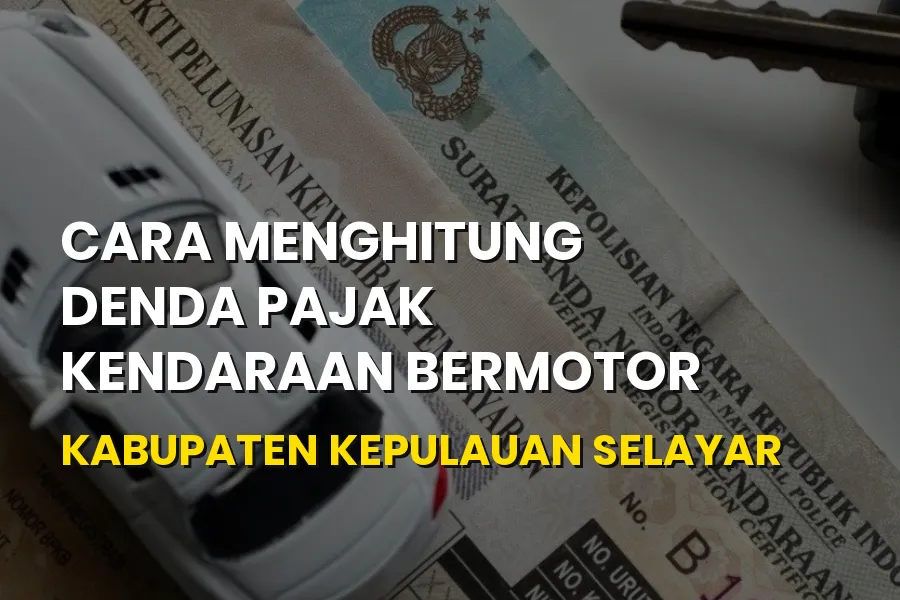 Cara Menghitung Denda Pajak Kendaraan Kepulauan Selayar