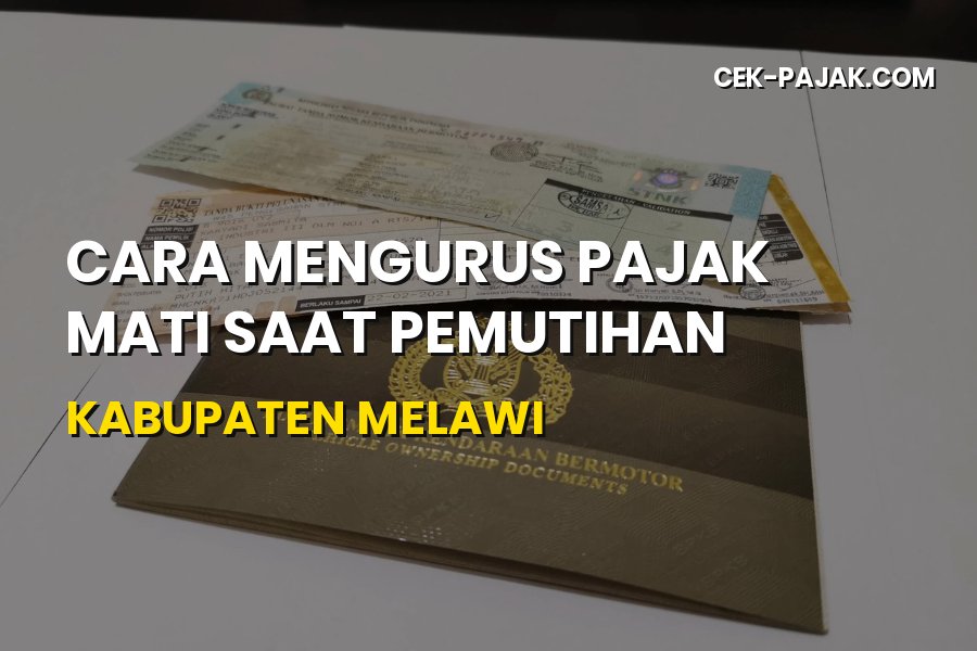 Cara Mengurus Pajak Mati Saat Pemutihan Kabupaten Melawi