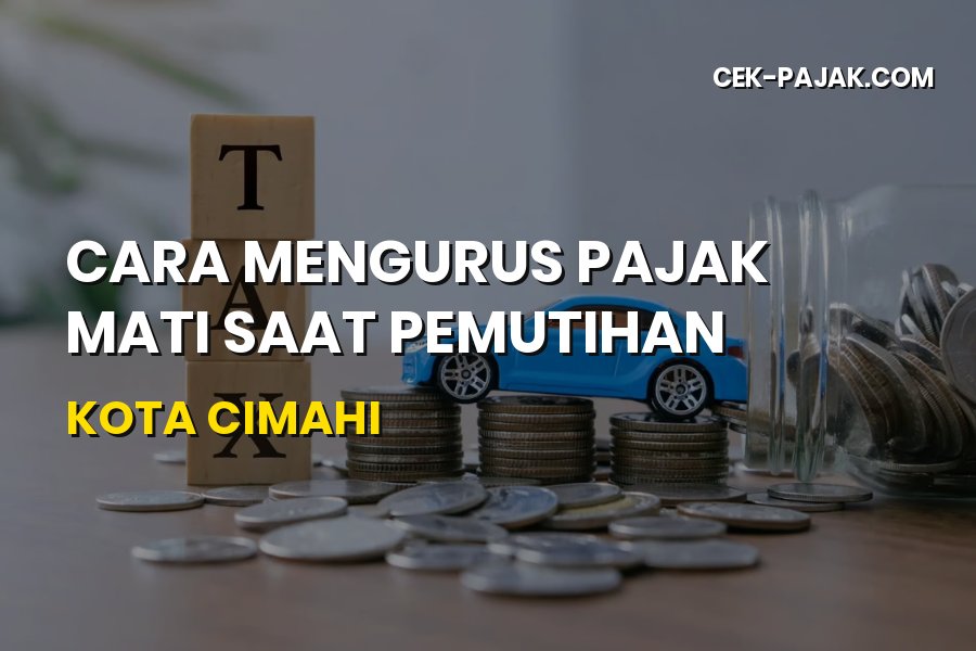 Cara Mengurus Pajak Mati Saat Pemutihan di Kota Cimahi