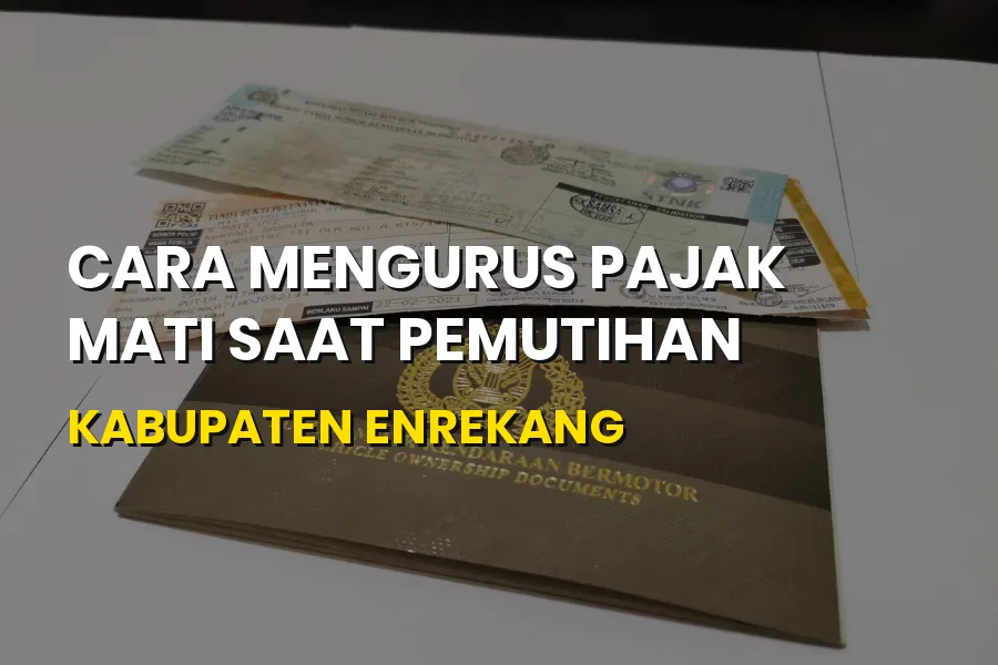 Cara Mengurus Pajak Mati Saat Pemutihan Enrekang
