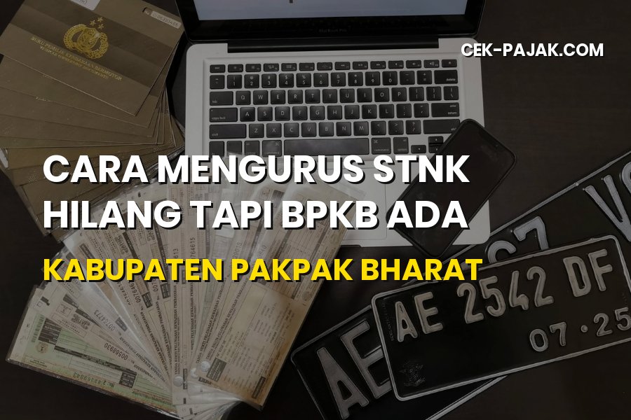Cara Mengurus STNK Hilang di Pakpak Bharat Sumatera Utara