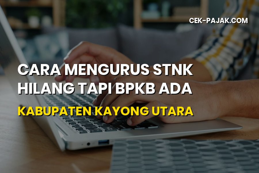 Cara Mengurus STNK Hilang di Kayong Utara Kalimantan Barat