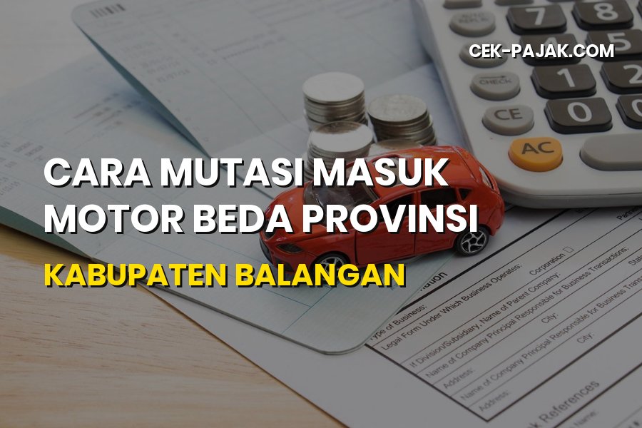 Cara Mutasi Masuk Motor Beda Provinsi ke Balangan Kalsel
