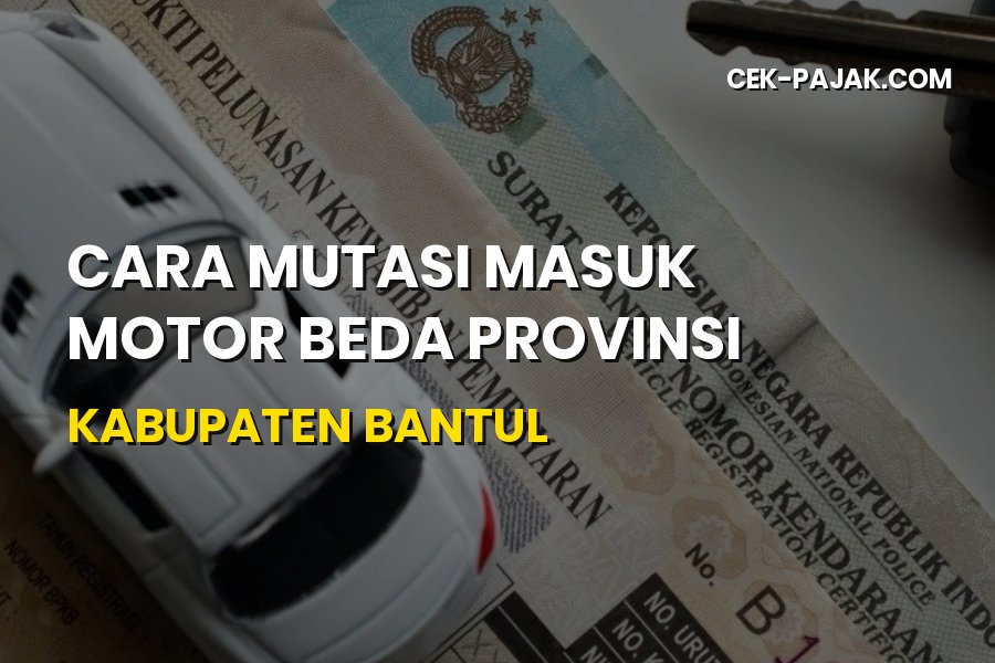 Cara Mutasi Masuk Motor Beda Provinsi ke Kabupaten Bantul