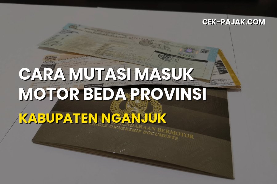 Cara Mutasi Masuk Motor Beda Provinsi ke Kabupaten Nganjuk
