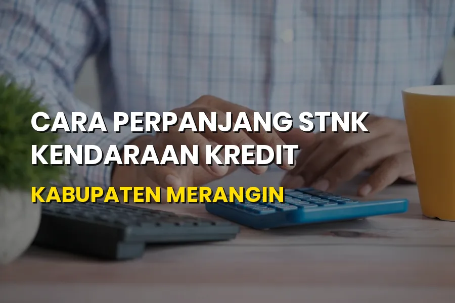Cara Perpanjang STNK Kendaraan Kredit Merangin Jambi