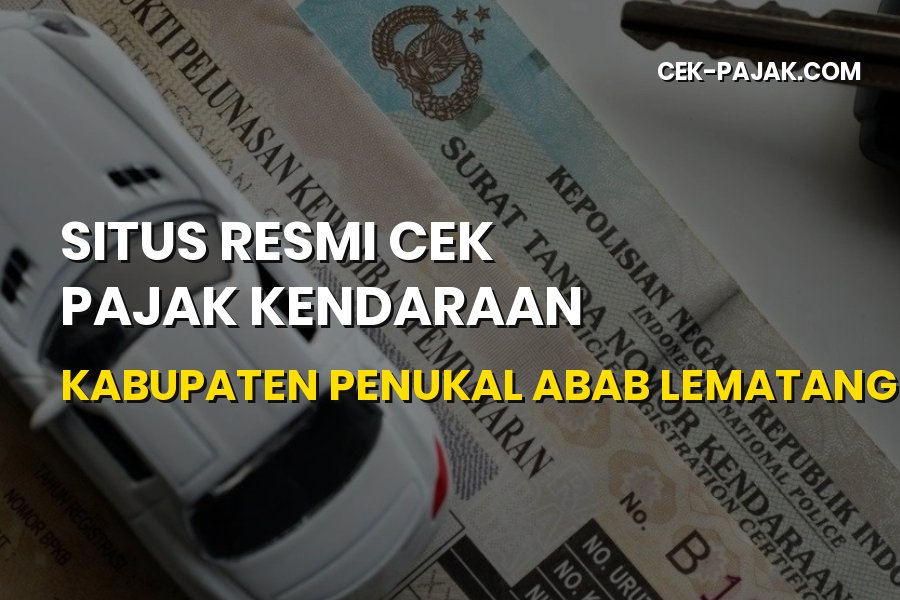 Cek Pajak Kendaraan Penukal Abab Lematang Ilir