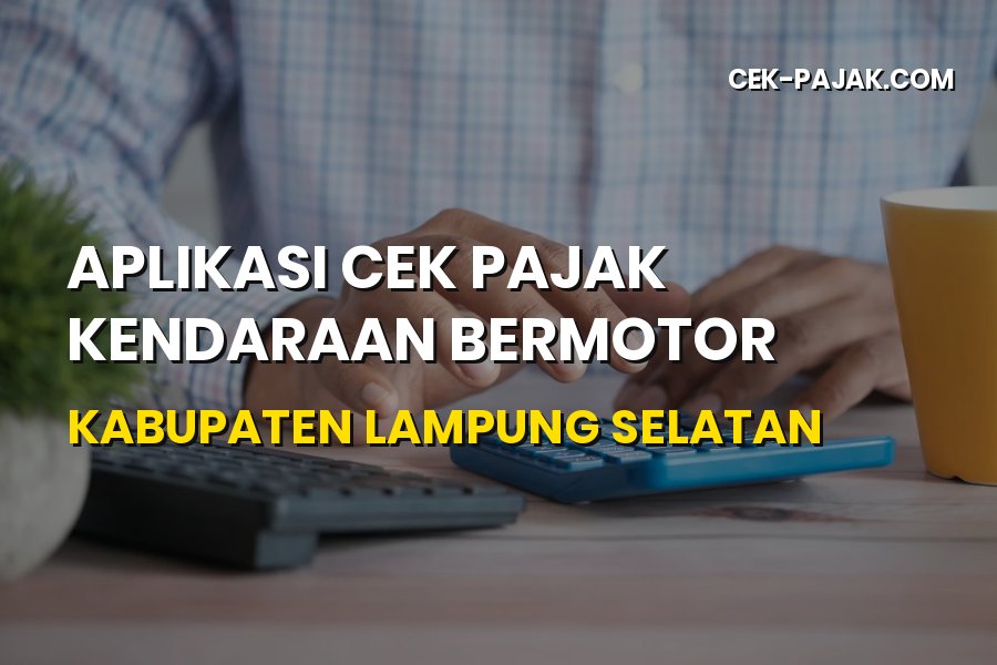 Cek Pajak Kendaraan Kabupaten Lampung Selatan Online 2026
