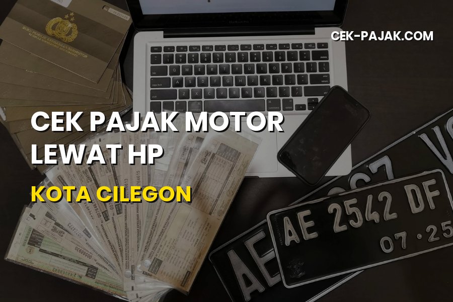 Cek Pajak Motor Lewat HP Kota Cilegon Banten Lebih Mudah