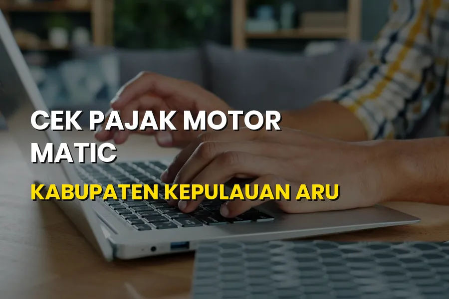 Cek Pajak Motor Matic Kabupaten Kepulauan Aru Maluku Mudah