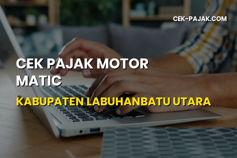 Cek Pajak Motor Matic Kabupaten Labuhanbatu Utara