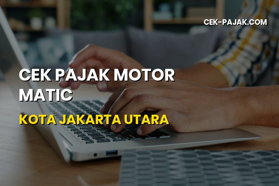 Cek Pajak Motor Matic Kota Jakarta Utara DKI Jakarta