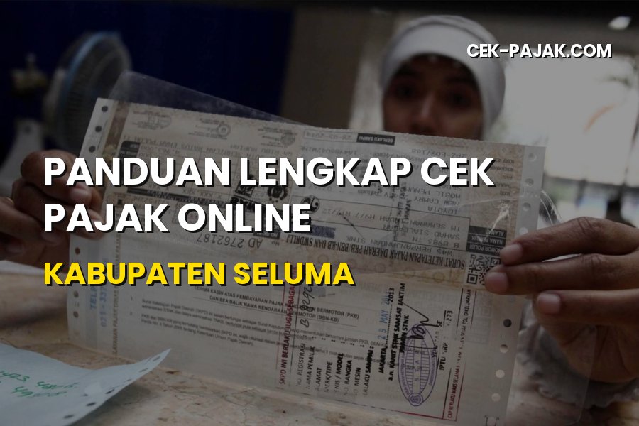 Cek Pajak Online Kabupaten Seluma Bengkulu: Panduan Lengkap