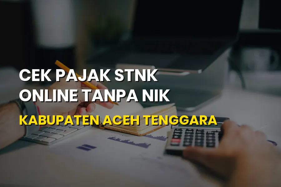 Cek Pajak STNK Online Tanpa NIK di Aceh Tenggara