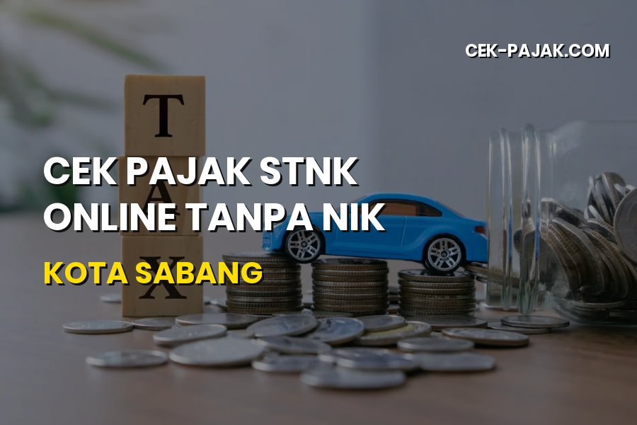 Cek Pajak STNK Online Tanpa NIK Kota Sabang Aceh