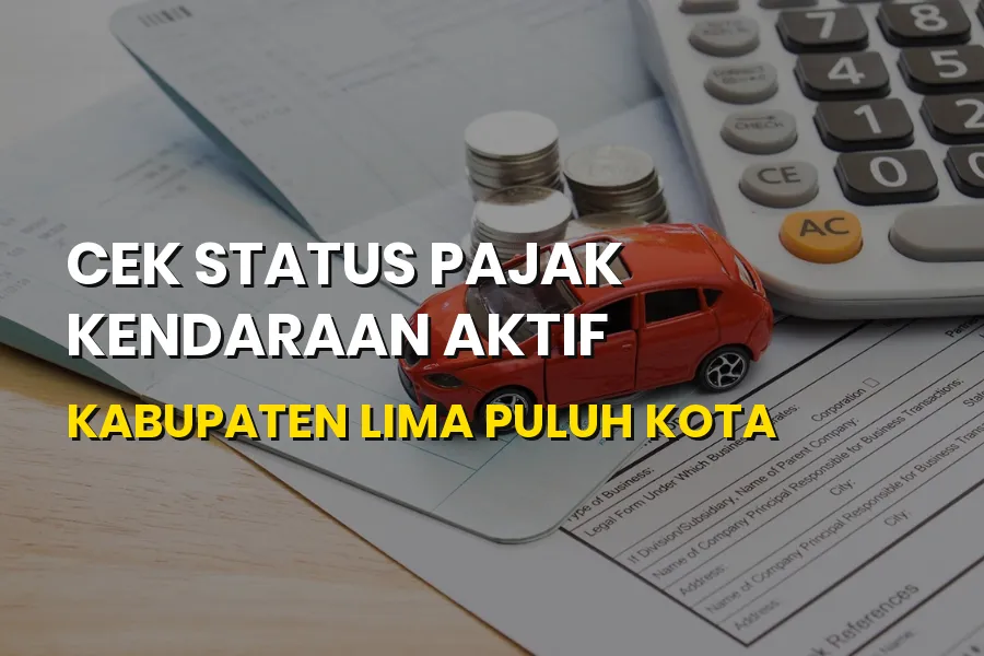 Cek Status Pajak Kendaraan Aktif Kabupaten Lima Puluh Kota