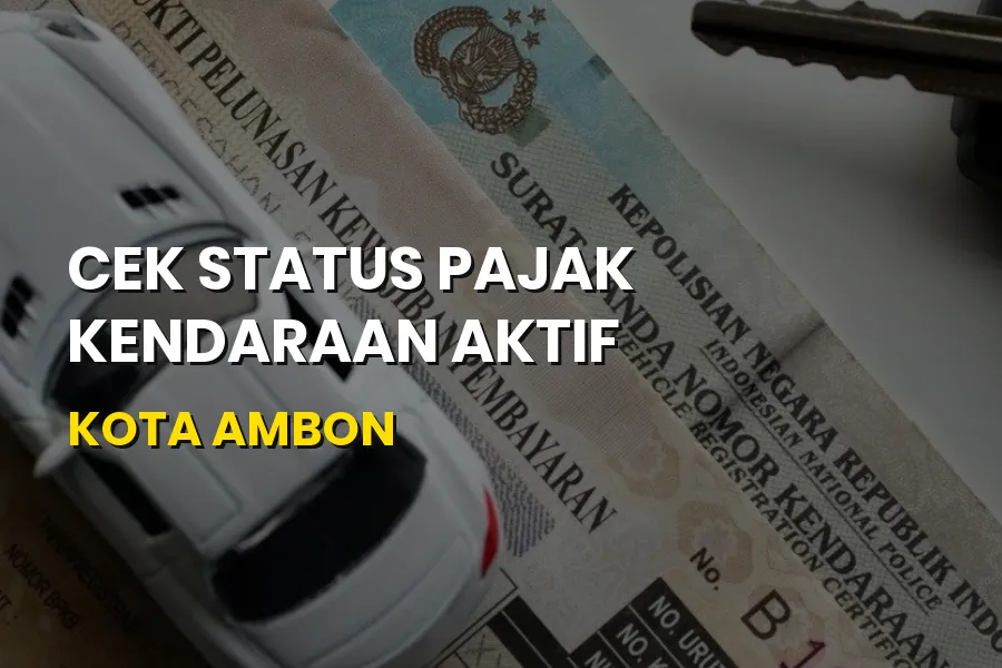 Cek Status Pajak Kendaraan Aktif Kota Ambon Maluku