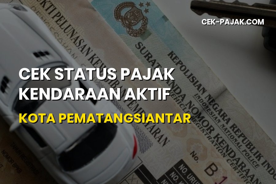 Cek Status Pajak Kendaraan Aktif Pematangsiantar