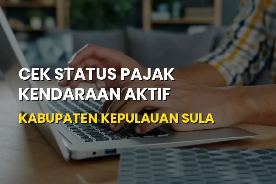 Cek Status Pajak Kendaraan Aktif Kepulauan Sula