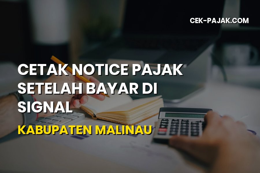 Cetak Notice Pajak SIGNAL di Kabupaten Malinau Kaltara