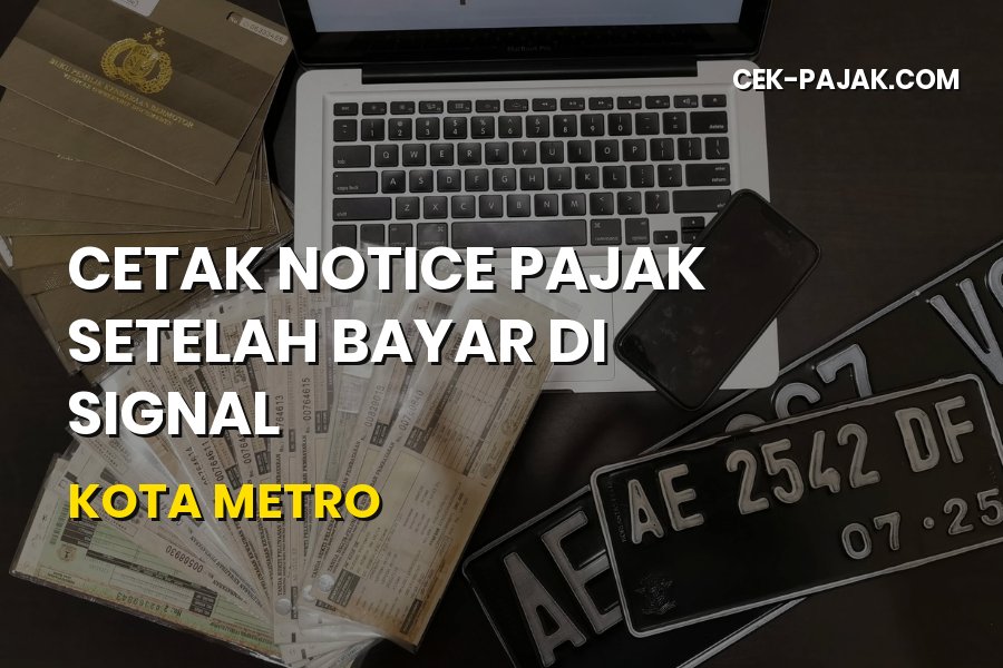 Cara Cetak Notice Pajak Setelah Bayar di SIGNAL Kota Metro