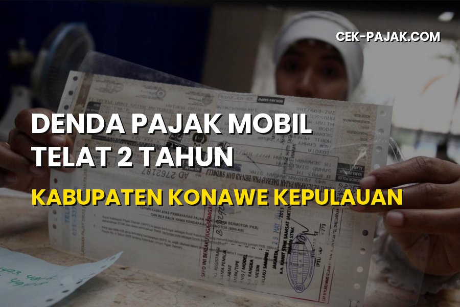 Denda Pajak Mobil Telat 2 Tahun Konawe Kepulauan