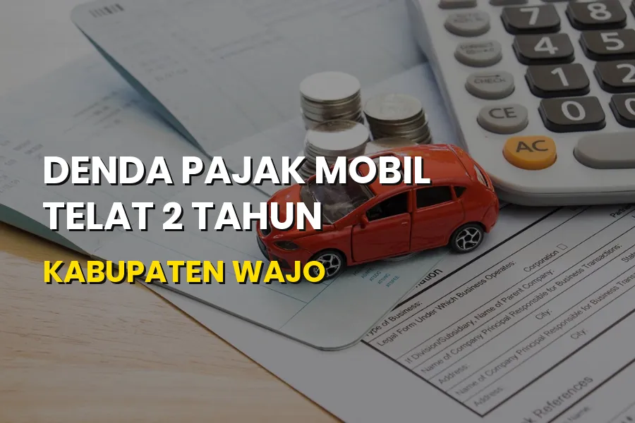 Denda Pajak Mobil Telat 2 Tahun Kabupaten Wajo