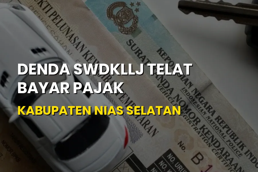 Denda SWDKLLJ Telat Bayar Pajak Kabupaten Nias Selatan