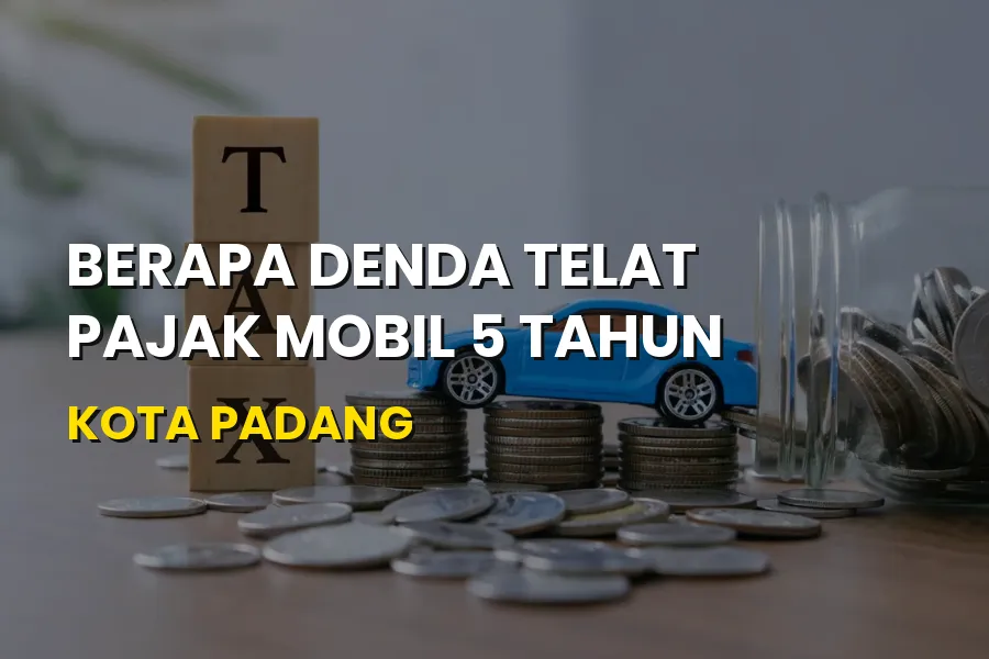 Denda Telat Pajak Mobil 5 Tahun Kota Padang
