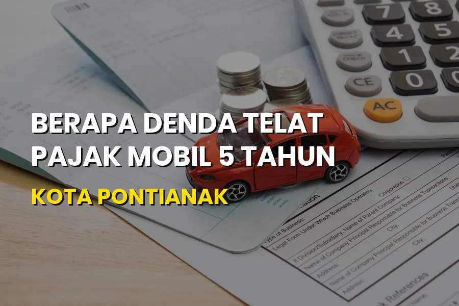 Denda Telat Pajak Mobil 5 Tahun Kota Pontianak Kalimantan Barat