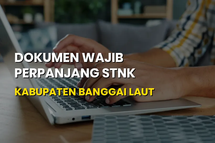 Syarat Lengkap Perpanjang STNK di Kabupaten Banggai Laut
