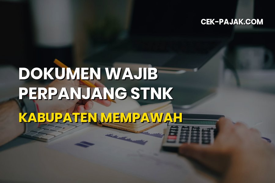 Syarat & Dokumen Wajib Perpanjang STNK Kabupaten Mempawah