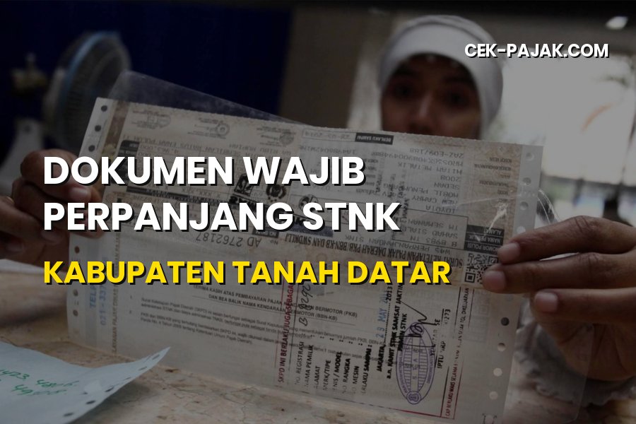 Syarat & Dokumen Wajib Perpanjang STNK Kabupaten Tanah Datar 2026
