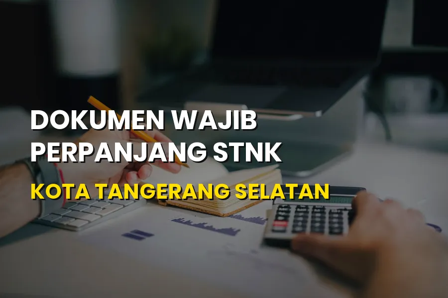 Dokumen Wajib Perpanjang STNK Kota Tangerang Selatan