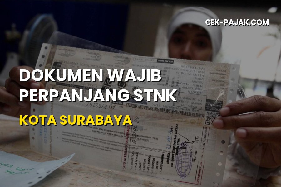 Dokumen Wajib Perpanjang STNK Kota Surabaya Jawa Timur