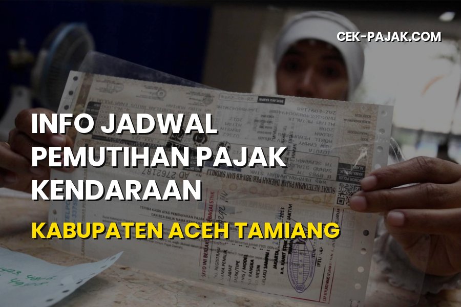 Jadwal Pemutihan Pajak Kendaraan Kabupaten Aceh Tamiang Aceh