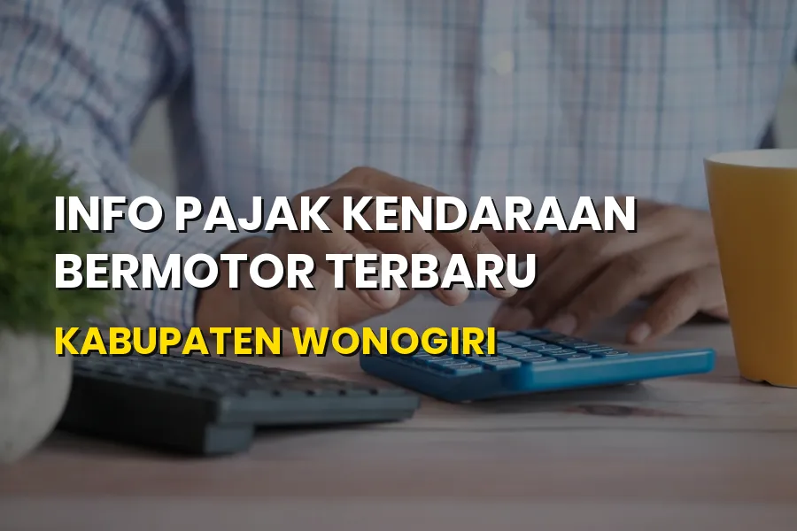Info Pajak Kendaraan Bermotor Kabupaten Wonogiri Terbaru