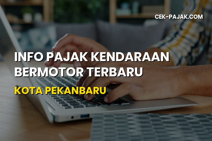 Info Pajak Kendaraan Bermotor Terbaru Pekanbaru Riau